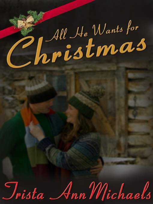 Title details for All He Wants for Christmas by Trista Ann Michaels - Available